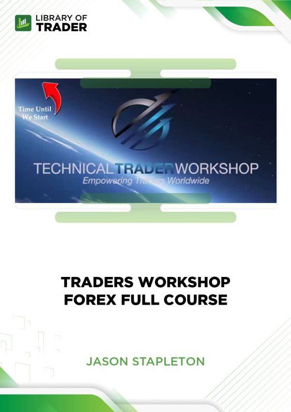 Traders Workshop Forex Full Course by Jason Stapleton