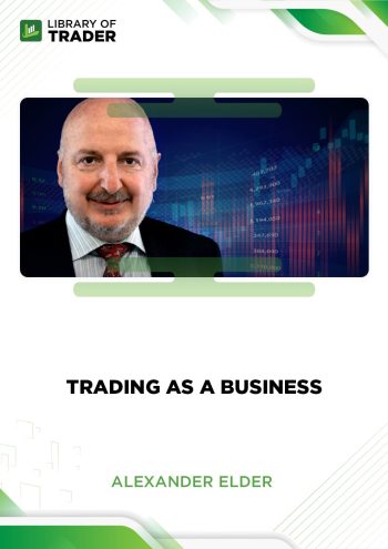 Trading as a Business by Alexander Elder
