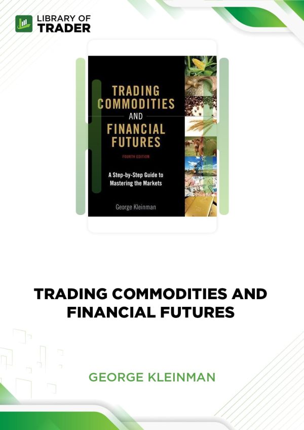 Trading Commodities and Financial Futures by George Kleinman
