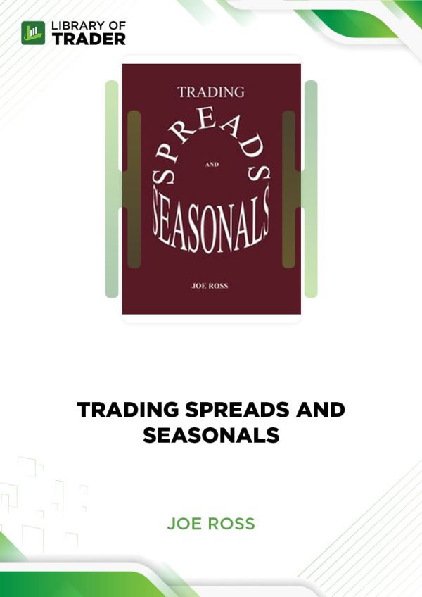 Trading Spreads and Seasonals (tradingeducators.com) by Joe Ross