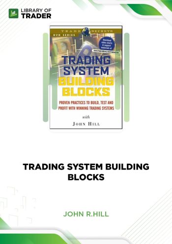 Trading System Building Blocks by John R.Hill