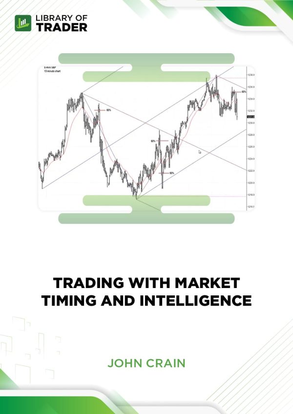 Trading With Market Timing and Intelligence by John Crain