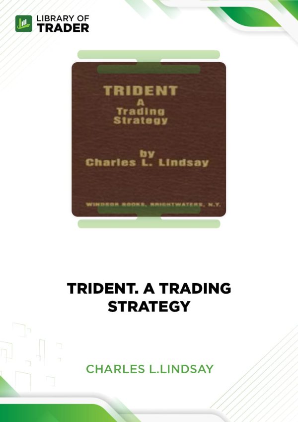 Trident. A Trading Strategy by Charles L.Lindsay