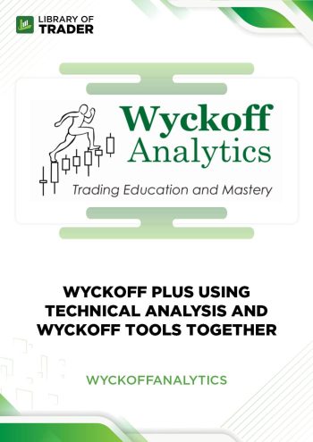 Wyckoff Plus Using Technical Analysis and Wyckoff Tools Together by Wyckoff Analytics