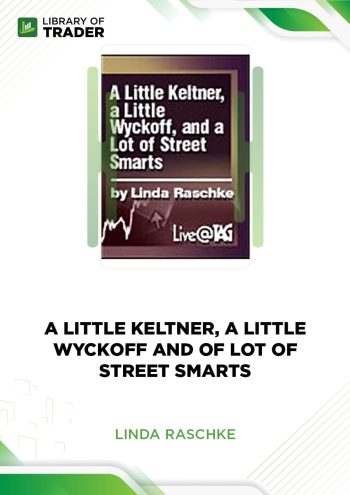 A Little Keltner, a Little Wycoff and of lot of Street Smarts by Linda Raschke