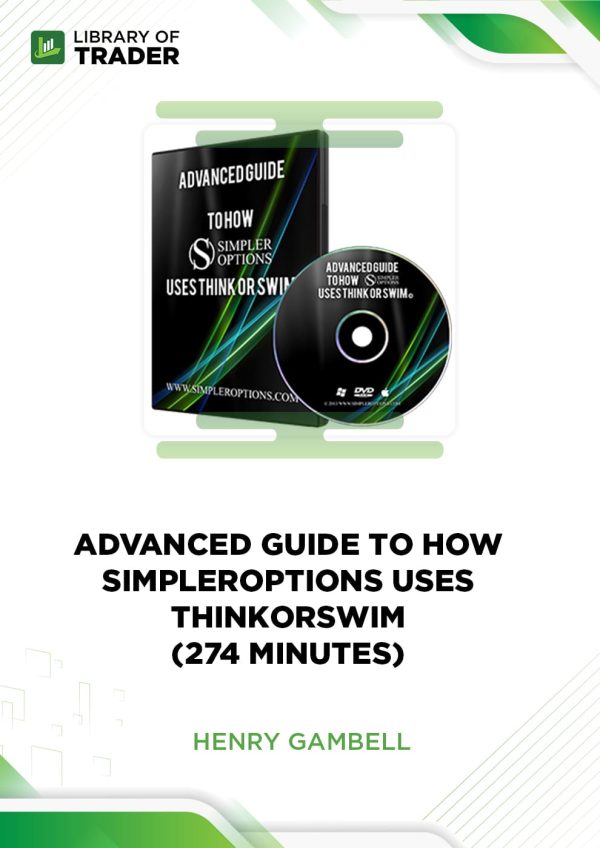 Advanced Guide to How Simpler Options Uses ThinkorSwim (274 Minutes) by Henry Gambell