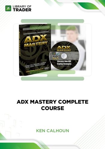 Adx Mastery Complete Course by Ken Calhoun