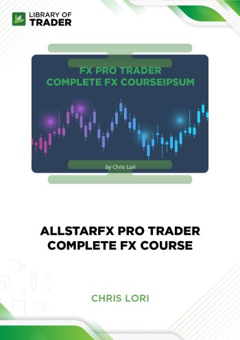 AllStarFX Pro Trader Complete FX Course by Chris Lori