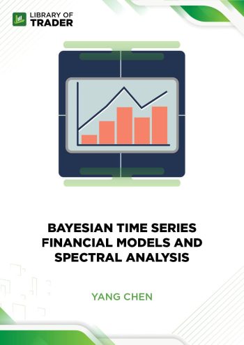Bayesian Time Series Financial Models And Spectral Analysis by Yang Chen