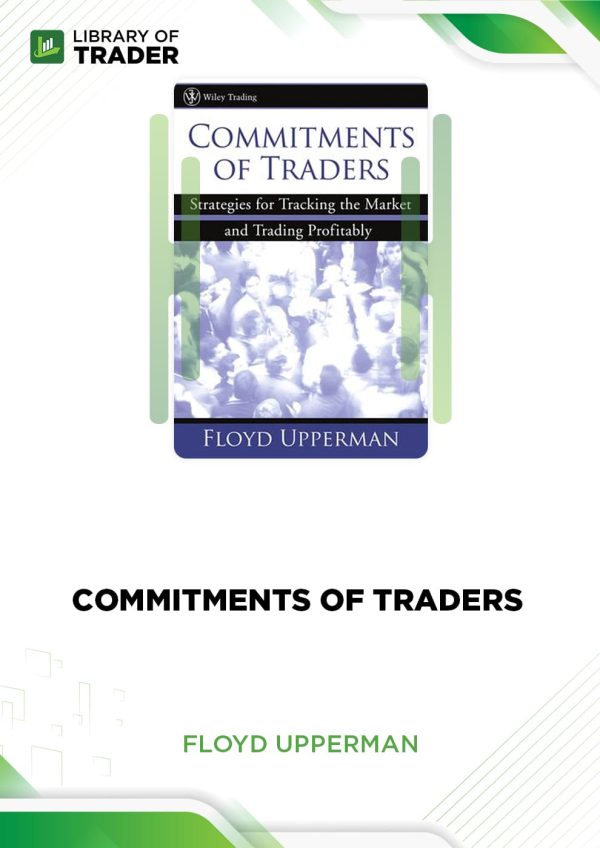 Commitments of Traders : Strategies for Tracking the Market and Trading Profitably