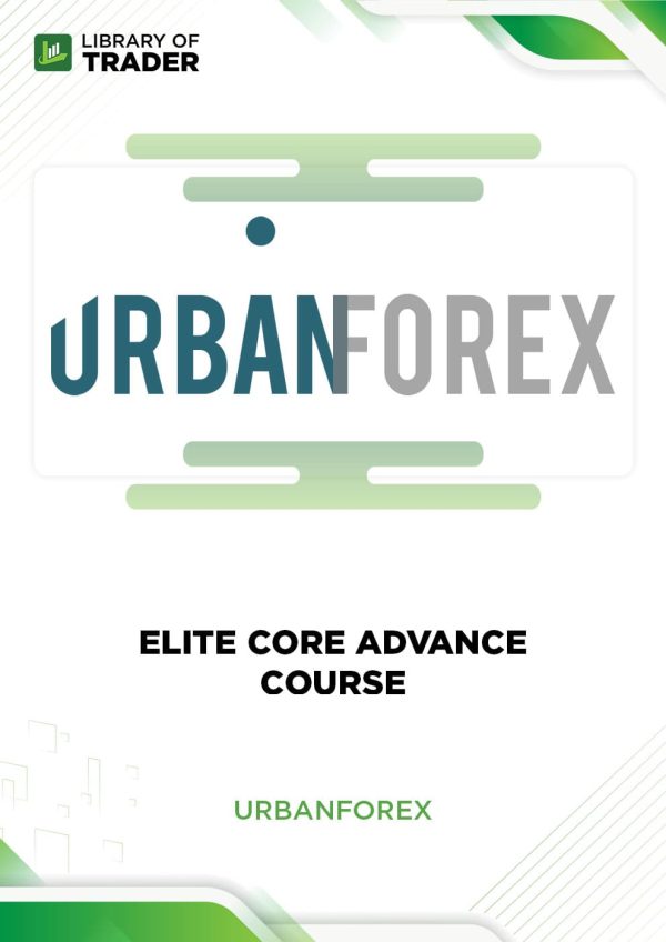 The Elite Core Advance Course by Urban Forex