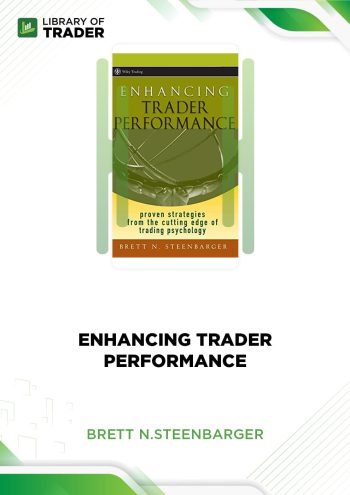Enhancing Trader Performance by Brett N.Steenbarger