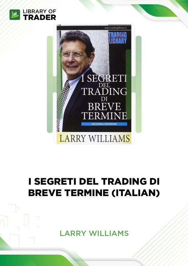 I Segreti Del Trading Di Breve Termine (Italian) by Larry Williams