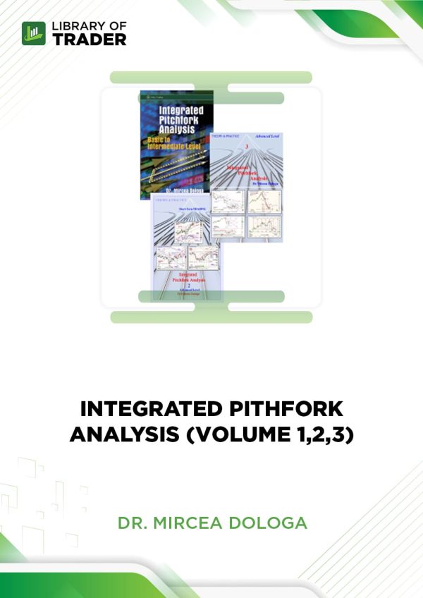 Integrated Pitchfork Analysis (Volume 1,2,3) by Dr. Mircea Dologa
