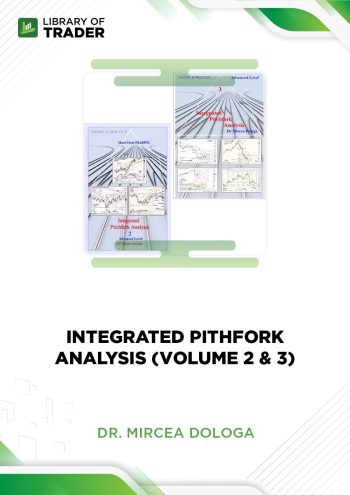 Integrated Pitchfork Analysis (Volume 2 & 3) by Dr. Mircea Dologa