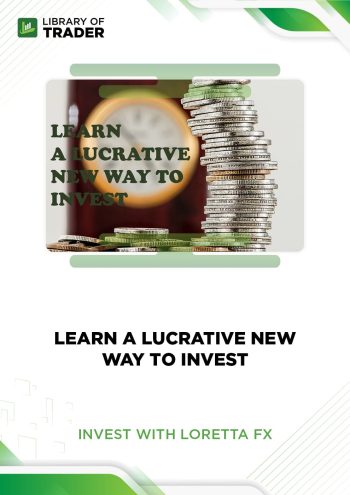 Learn A Lucrative New Way To Invest by Invest With Loretta FX