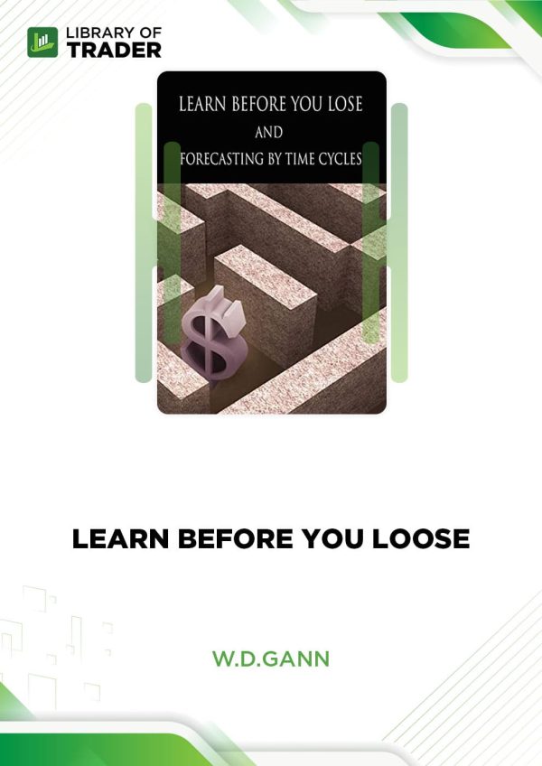 Learn Before You Lose and Forecasting by Time Cycles by W.D. Gann