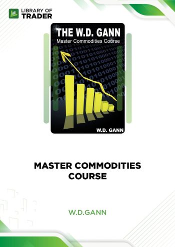 The Master Commodity Course: Original Commodity Market Trading Course by W. D. Gann