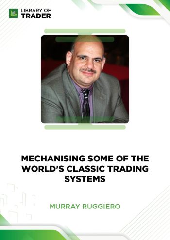 Mechanising Some of the World’s Classic Trading Systems by Murray Ruggiero