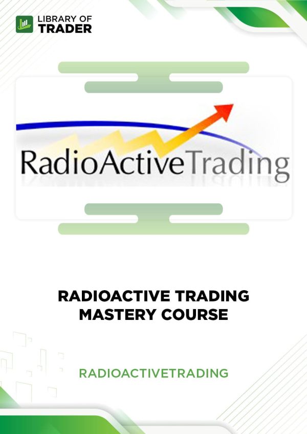 Radioactive Trading Mastery Course by Radio Active Trading