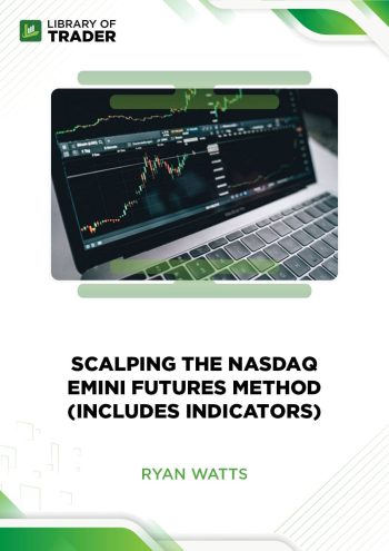 Scalping the Nasdaq Emini Futures Method (Includes Indicators) by Ryan Watts