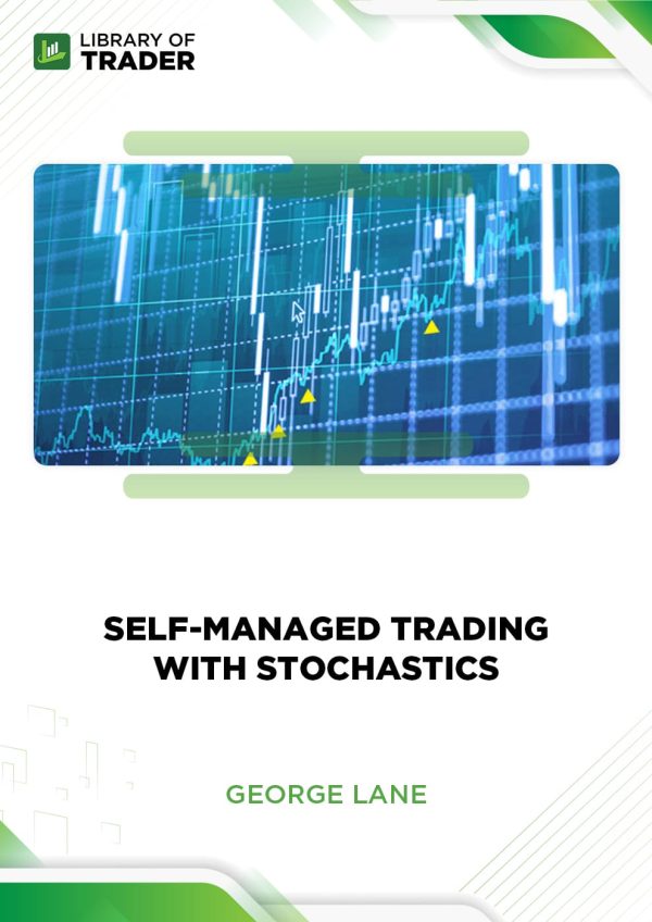 Self-Managed Trading with Stochastics by George Lane