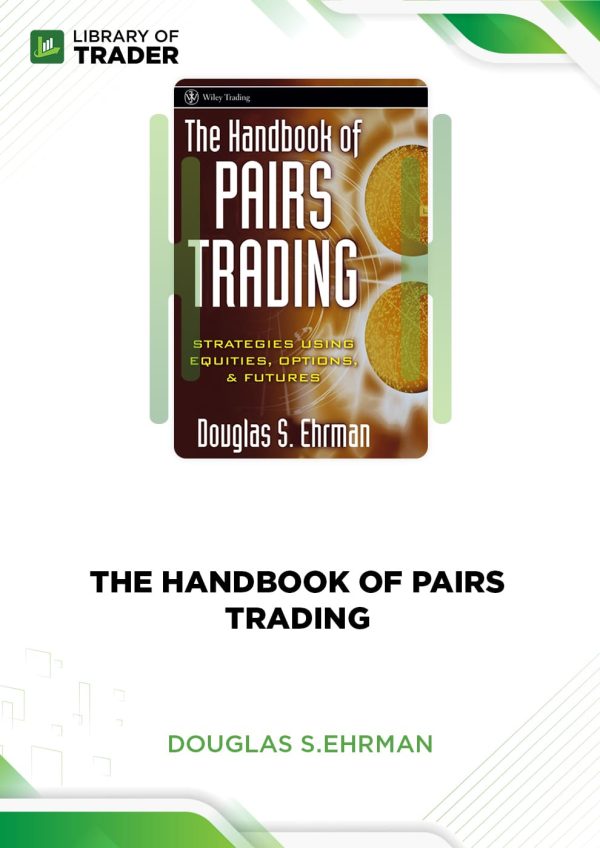 The Handbook of Pairs Trading by Douglas S.Ehrman