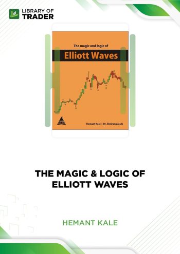 The Magic & Logic of Elliott Waves by Hemant Kale