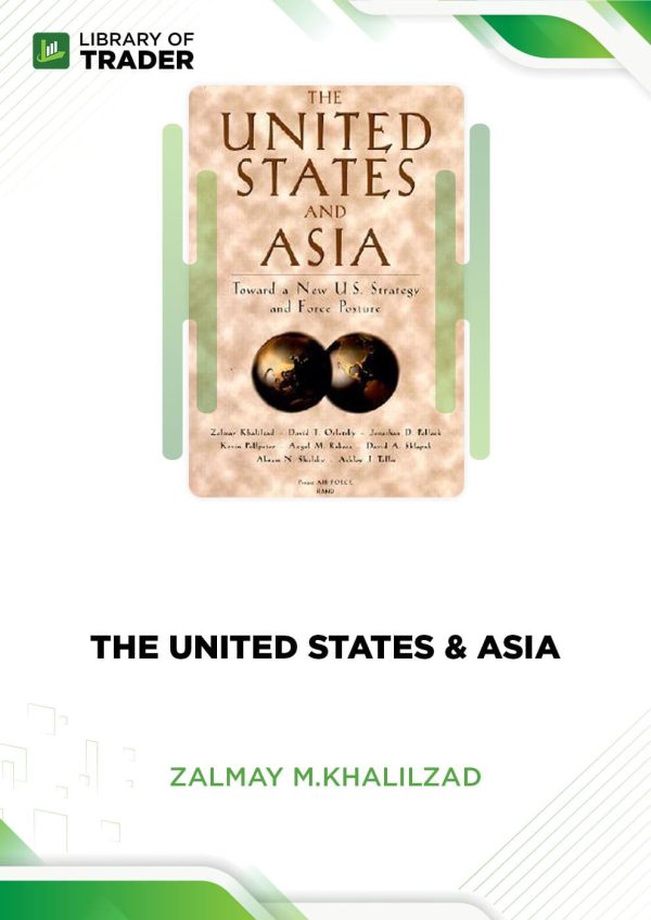 The United States and Asia by Zalmay M. Khalilzad