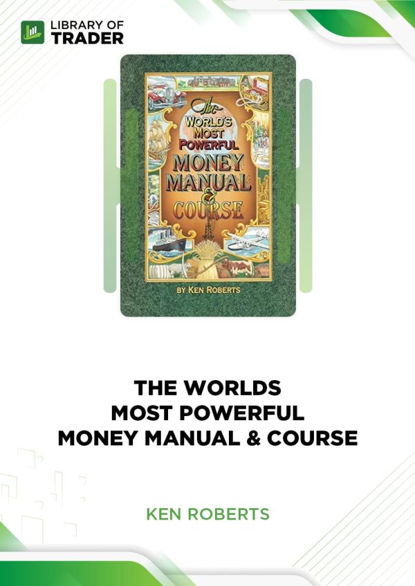The World's Most Powerful Money Manual Course by Ken Roberts