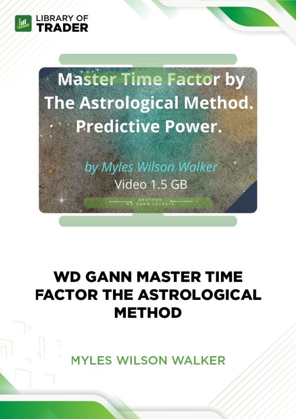 WD Ganns Master Time Factor: The Astrological Method by Myles Wilson Walker