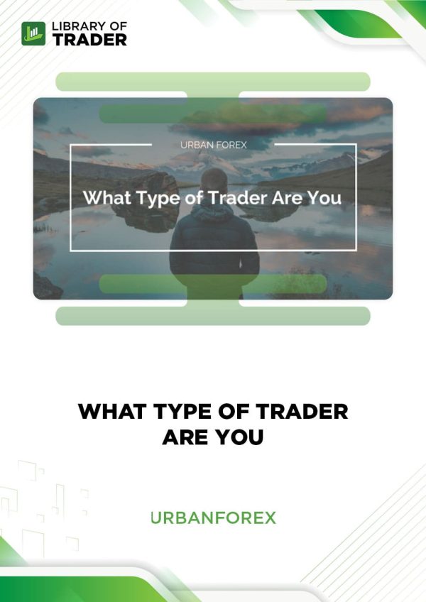 What Type Of Trader Are You by Urban Forex
