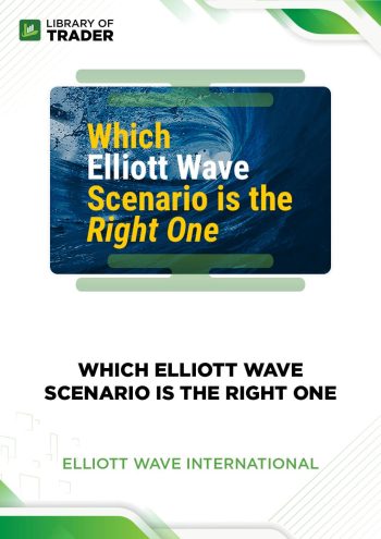 Which Elliott Wave Scenario Is the Right One by Elliott Wave International