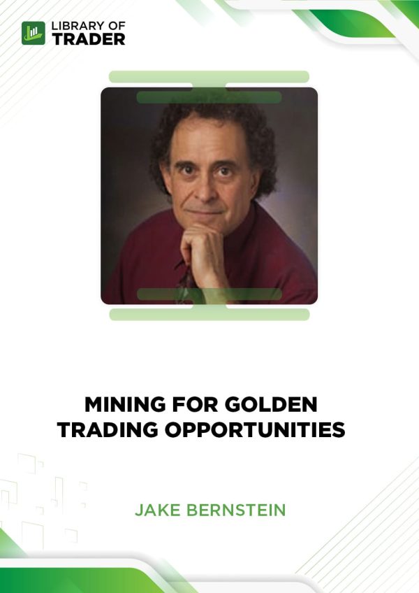 Mining for Golden Trading Opportunities by Jake Bernstein