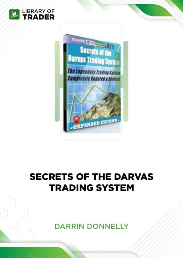 Secrets of the Darvas Trading System by Darrin Donnelly