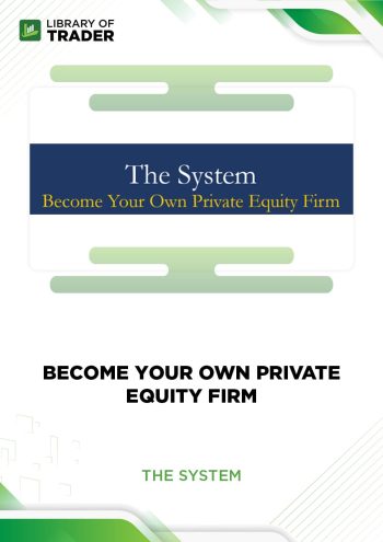 The System Become Your Own Private Equity Firm