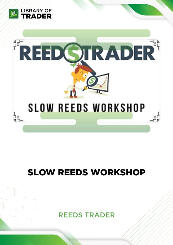 Slow REEDS Workshop by REEDS Trader