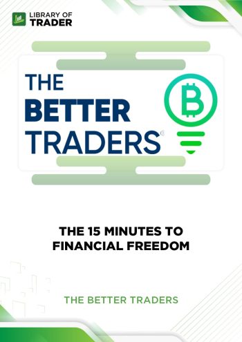 The 15 Minutes to Financial Freedom by The Better Traders