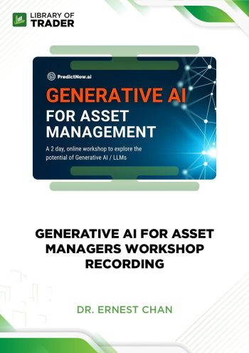 Generative AI for Asset Managers Workshop Recording by Dr. Ernest Chan