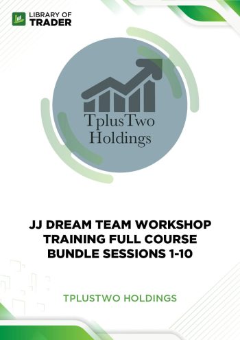 JJ Dream Team Workshop Training Full Course Bundle Sessions 1-10 by TplusTwoHoldings