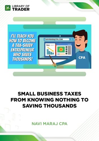 Small Business Taxes From Knowing Nothing to Saving Thousands by Navi Maraj Cpa