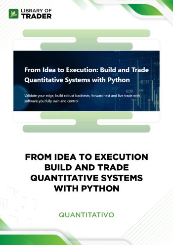 from-idea-to-execution-build-and-trade-quantitative-systems-with-python